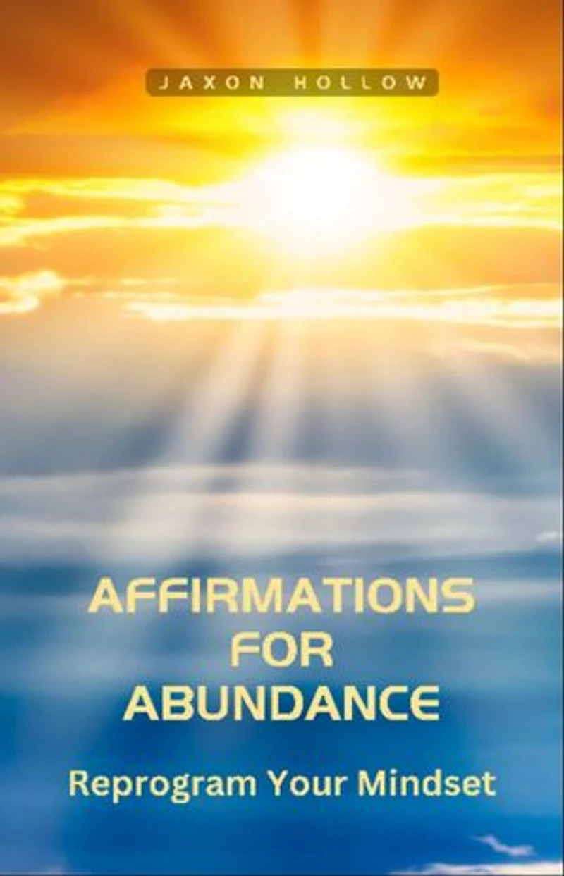Affirmations for Abundance: Reprogram Your Mindset