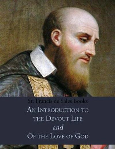 St. Francis de Sales Books: An Introduction to the Devout Life & Of the Love of God