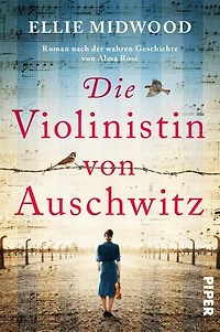 Die Violinistin von Auschwitz: Roman nach der wahren Geschichte von Alma Rosé | Memoir über eine starke Frau im Holocaust