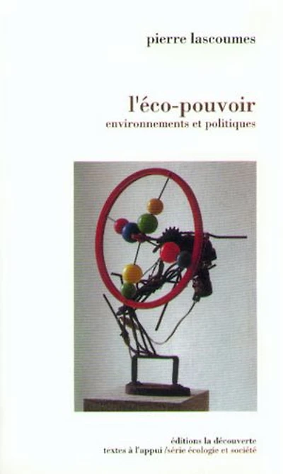 L'éco-pouvoir: Environnements et politiques