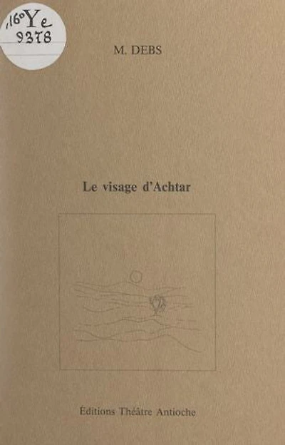 Le visage d'Achtar: Partition théâtrale pour 5 acteurs