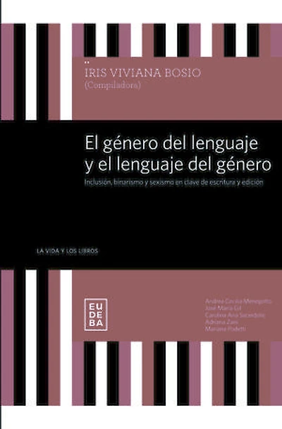 El género del lenguaje y el lenguaje del género: Inclusión, binarismo y sexismo en clave de escritura y edición