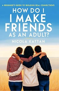 How Do I Make Friends as an Adult? A Beginner's Guide to Building Real Connections