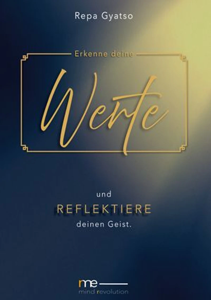 Erkenne deine Werte: und reflektiere deinen Geist