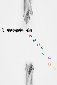 A Ascensão Dos Profanos