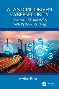 AI and ML-Driven Cybersecurity: Industrial IoT WSN with Python Scripting