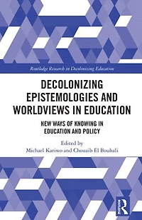 Decolonizing Epistemologies and Worldviews Education: New Ways of Knowing Education Policy