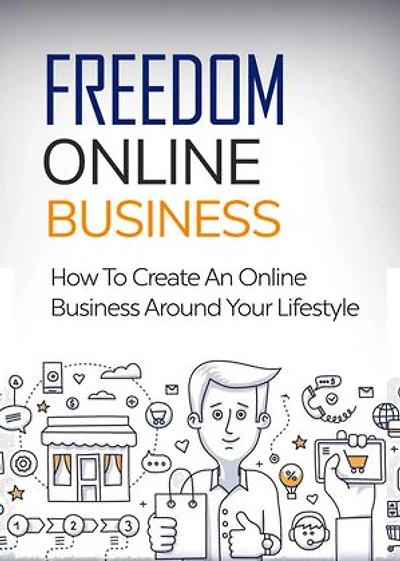 Freedom Online Business: How to Create An Online Business Around Your Lifestyle