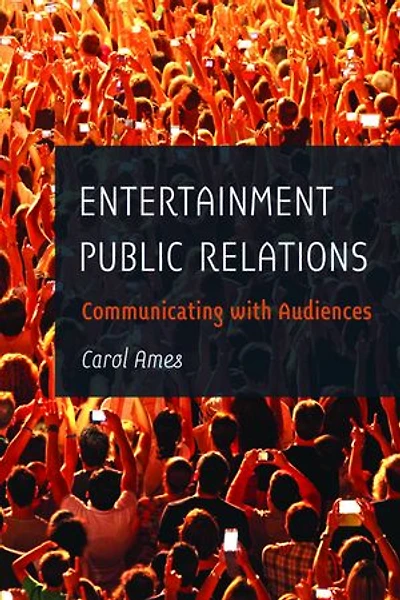 Entertainment Public Relations: Communicating with Audiences