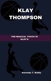 KLAY THOMPSON: THE MAGICAL TOUCH OF KLAY'S