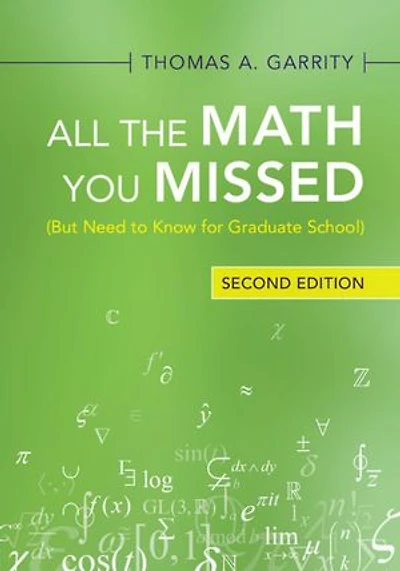 All the Math You Missed: (But Need to Know for Graduate School)