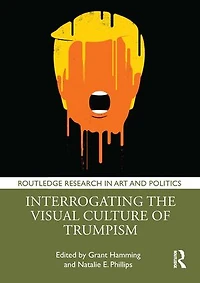 Interrogating the Visual Culture of Trumpism