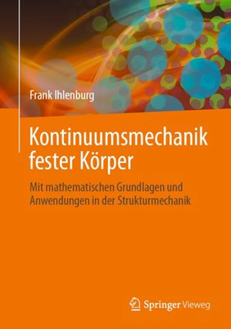 Kontinuumsmechanik fester Körper: Mit mathematischen Grundlagen und Anwendungen in der Strukturmechanik