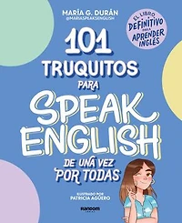 101 truquitos para speak English de una vez por todas: El libro definitivo aprender inglés / Little Tricks for Speaking Once and All
