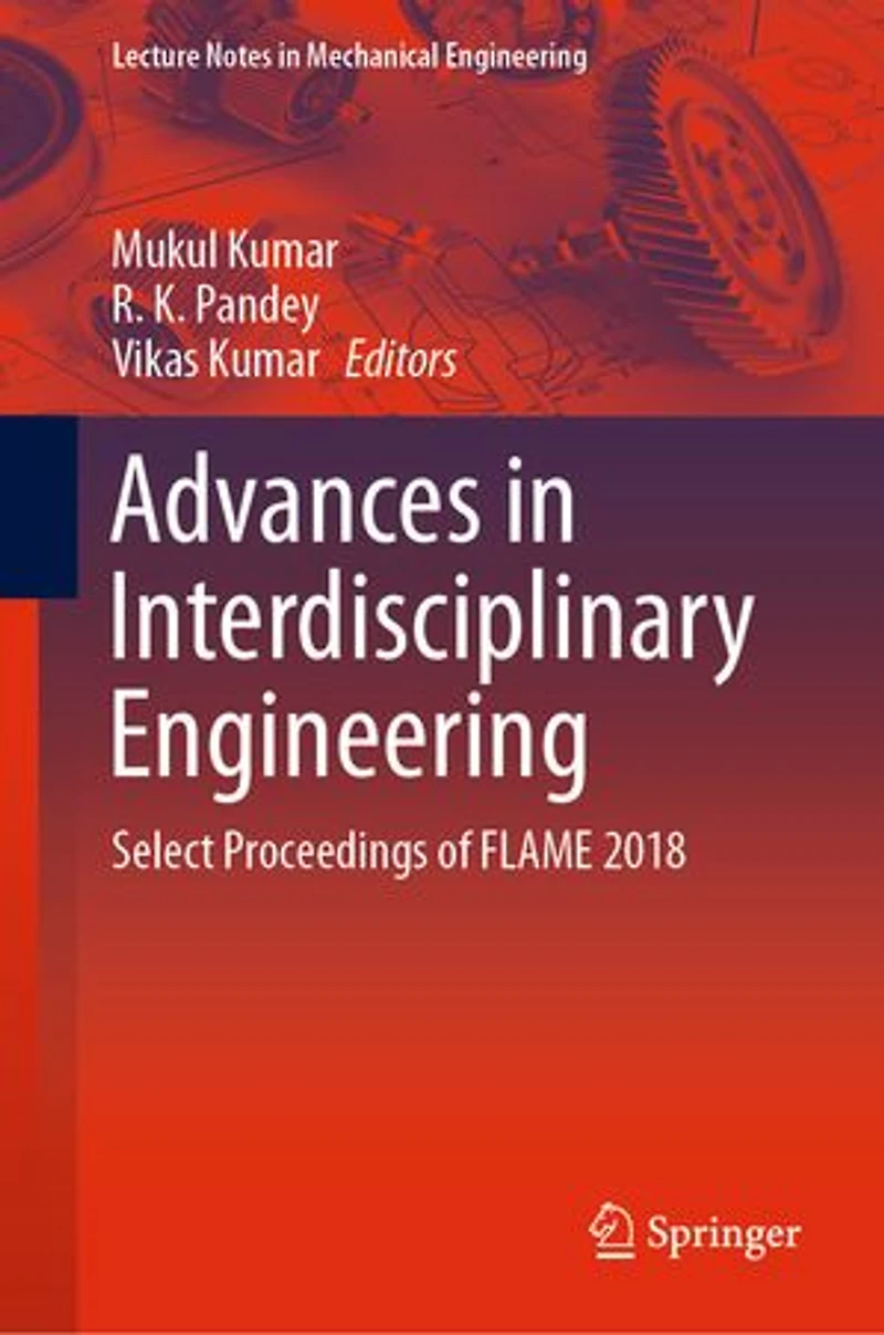 Advances Interdisciplinary Engineering: Select Proceedings of FLAME 2018