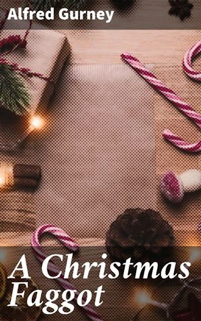 A Christmas Faggot: A Holiday Tale of Love, Loss, and Resilience in Victorian England