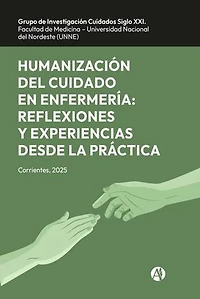 Humanización del cuidado en enfermería: Reflexiones y experiencias desde la práctica