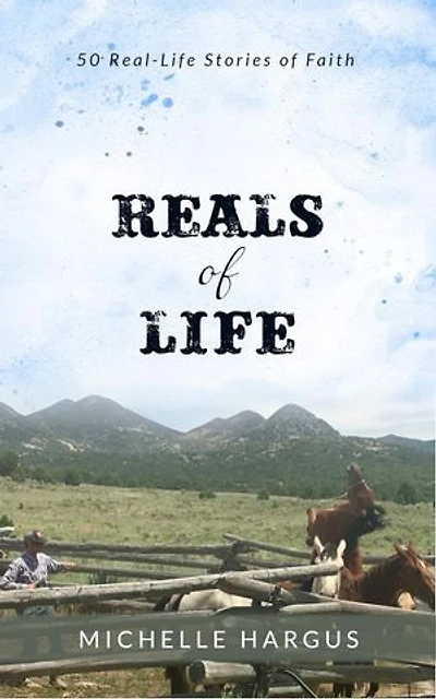 Reals of Life: 50 Real-Life Stories of Faith
