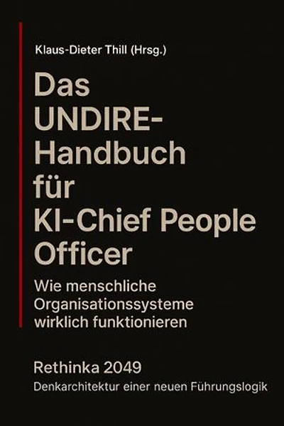 Das UNDIRE-Handbuch für KI–Chief People Officer: Wie menschliche Organisationssysteme wirklich funktionieren