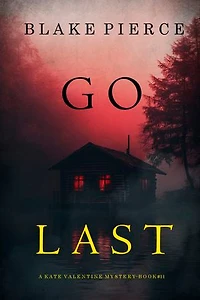 Go Last (A Kate Valentine FBI Suspense Thriller—Book Eleven)