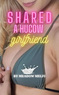 Shared: A Hucow Girlfriend: Shared, #1