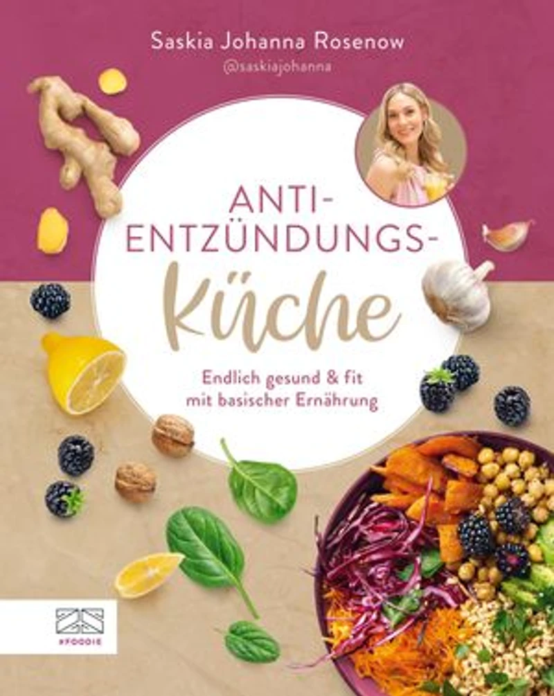Anti-Entzündungs-Küche: Endlich gesund & fit mit basischer Ernährung - Mit informativem Ratgeberanteil und 60 Rezepten