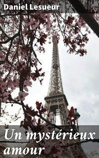 Un mystérieux amour: Passion et mystère au cSur de l'amour dans un XIXe siècle de secrets et d'intrigues