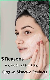 5 Reasons Why You Should Start Using Organic Skincare Products