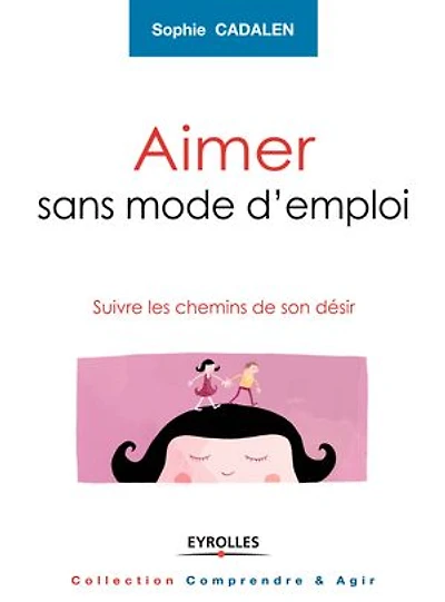 Aimer sans mode d'emploi