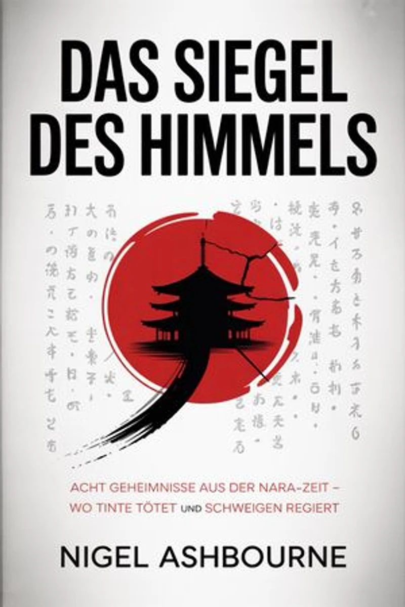 Das Siegel des Himmels: Acht Geheimnisse aus der Nara-Zeit – Wo Tinte tötet und Schweigen regiert