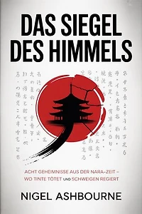 Das Siegel des Himmels: Acht Geheimnisse aus der Nara-Zeit – Wo Tinte tötet und Schweigen regiert