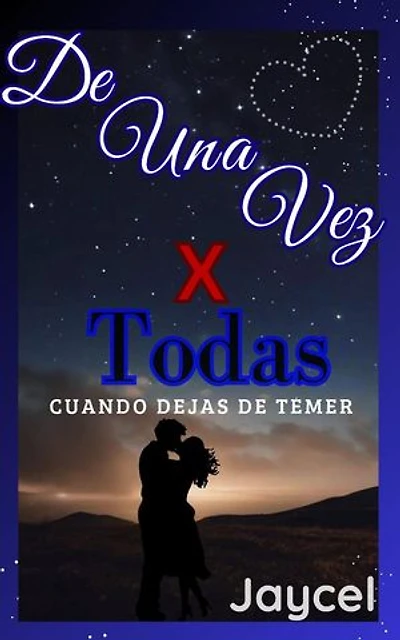 De una vez por todas - Cuando dejas de temer: Primeras veces, #2