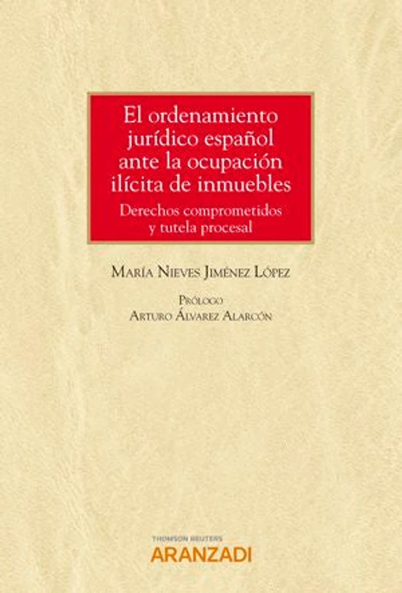 El ordenamiento jurídico español ante la ocupación ilícita de inmuebles: Derechos comprometidos y tutela procesal