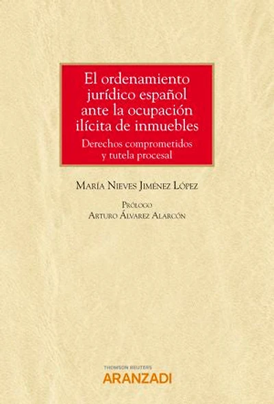El ordenamiento jurídico español ante la ocupación ilícita de inmuebles: Derechos comprometidos y tutela procesal