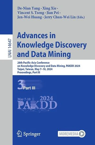 Advances Knowledge Discovery and Data Mining: 28th Pacific-Asia Conference on Mining, PAKDD 2024, Taipei, Taiwan, May 7-10, Proceedings, Part III