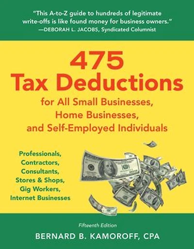475 Tax Deductions for All Small Businesses, Home Businesses, and Self-Employed Individual: Professionals, Contractors, Consultants, Stores & Shops, Gig Workers, Internet Businesses