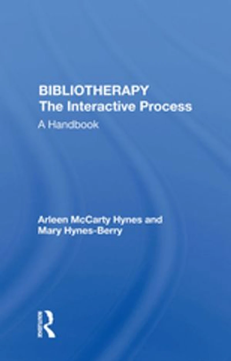 Bibliotherapy The Interactive Process: A Handbook