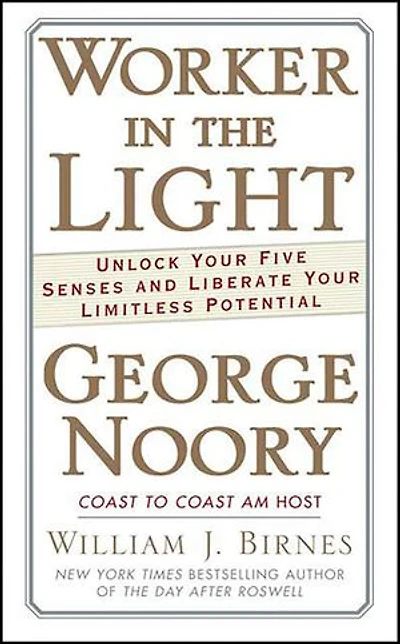 Worker in the Light: Unlock Your Five Senses and Liberate Your Limitless Potential