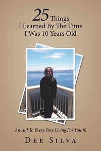 25 Things I Learned by the Time Was 10 Years Old: An Aid to Every Day Living for Youth!