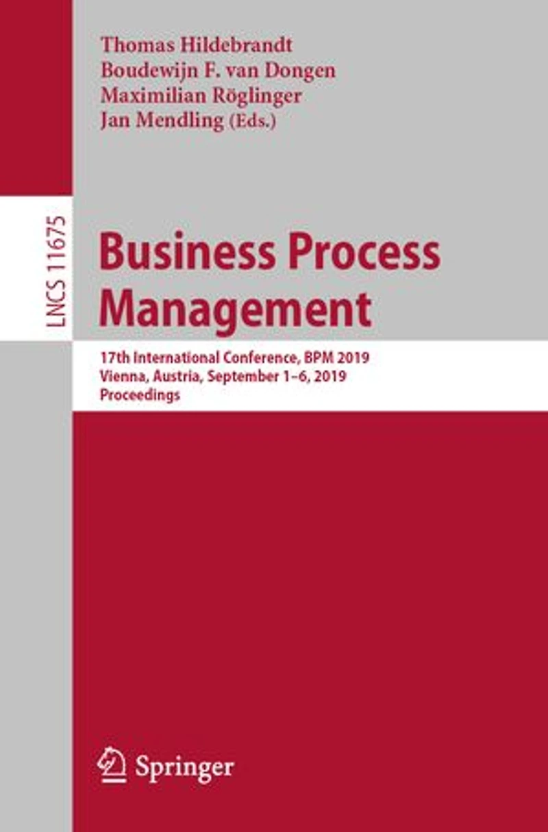 Business Process Management: 17th International Conference, BPM 2019, Vienna, Austria, September 1-6, Proceedings