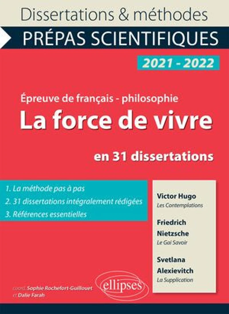 La force de vivre en 31 dissertations. Victor Hugo, Les Contemplations, Friedrich Nietzsche, Le Gai Savoir, Svetlana Alexievitch, Supplication. Épreuve français/philosophie. Prépas scientifiques 2021-2022