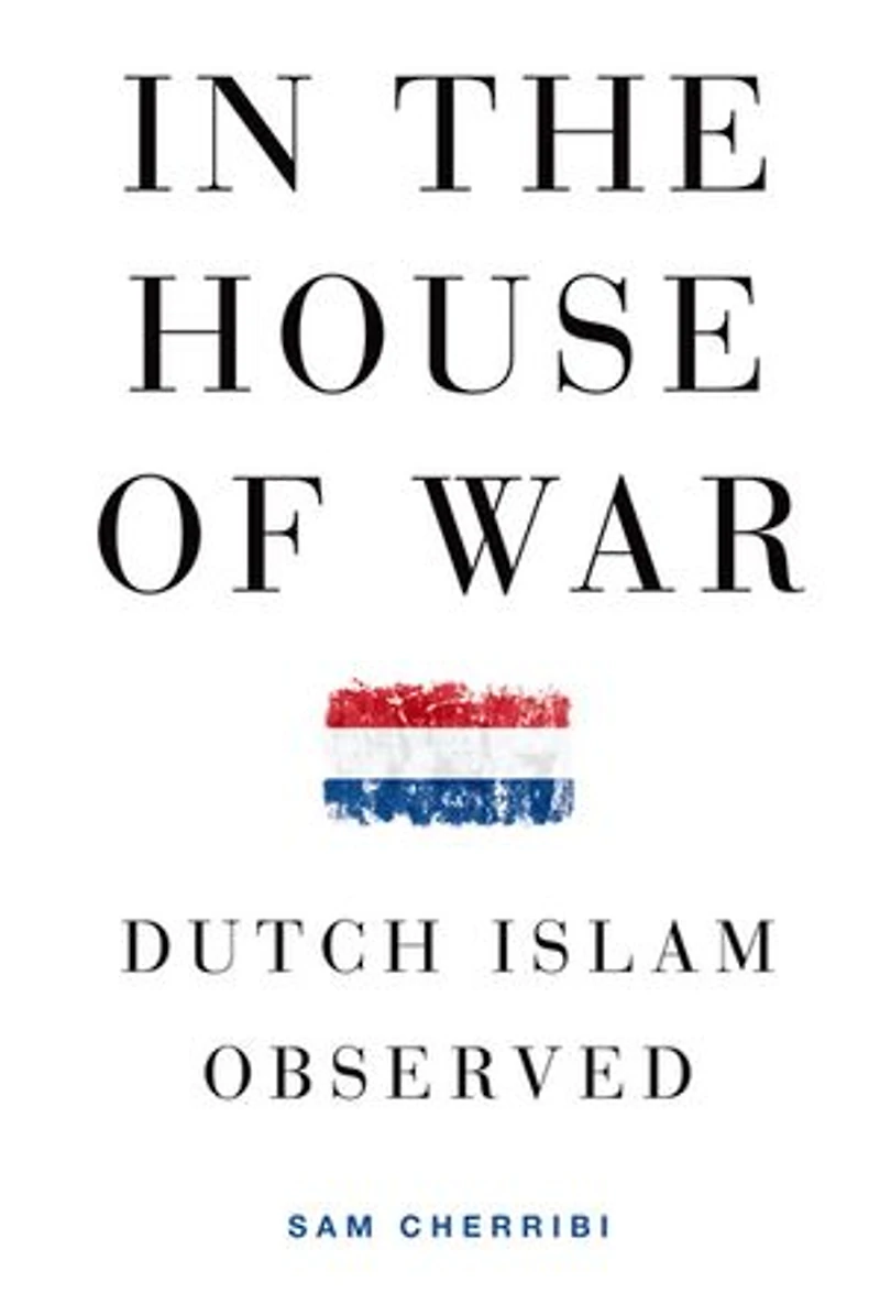 the House of War: Dutch Islam Observed