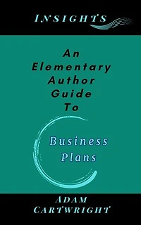 An Elementary Author Guide To: Business Plans