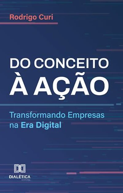 Do Conceito à Ação: Transformando Empresas na Era Digital