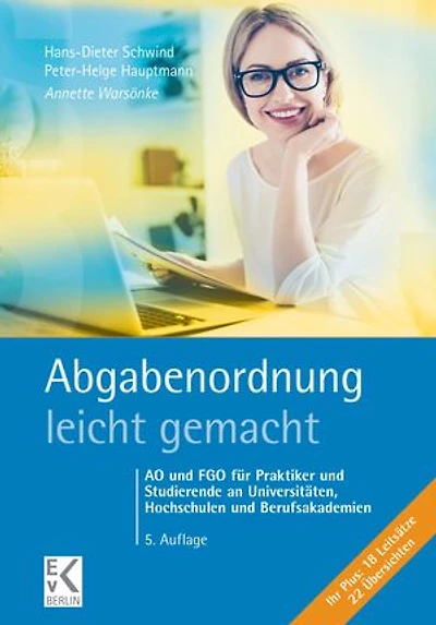 Abgabenordnung – leicht gemacht.: AO und FGO für Praktiker und Studierende an Universitäten, Hochschulen und Berufsakademien.