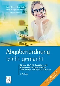 Abgabenordnung – leicht gemacht.: AO und FGO für Praktiker und Studierende an Universitäten, Hochschulen und Berufsakademien.