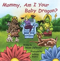 Mommy, Am I Your Baby Dragon?