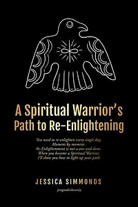A Spiritual Warrior's Path to Re-Enlightening: to Re-Enlightening