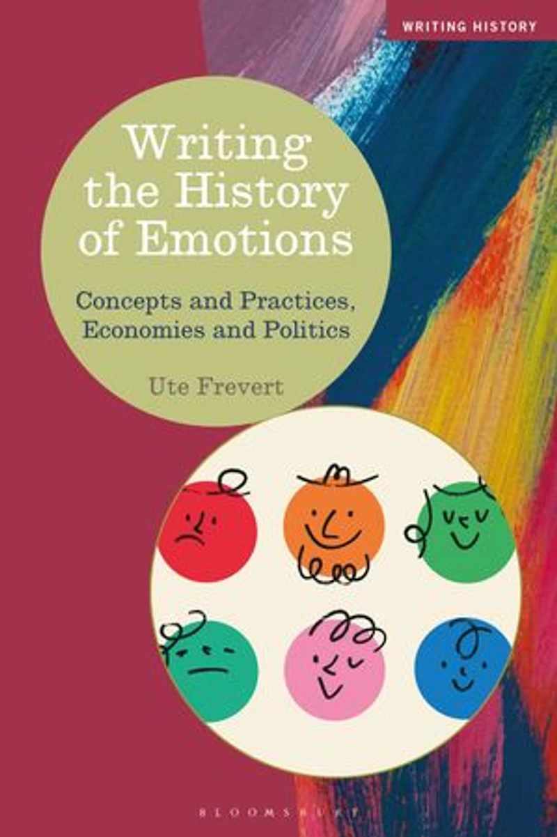 Writing the History of Emotions: Concepts and Practices, Economies Politics