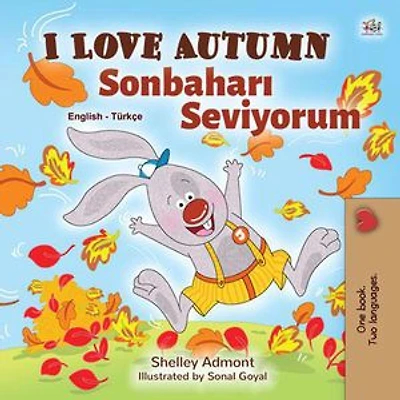 I Love Autumn Sonbaharı Seviyorum: English Turkish Bilingual Collection